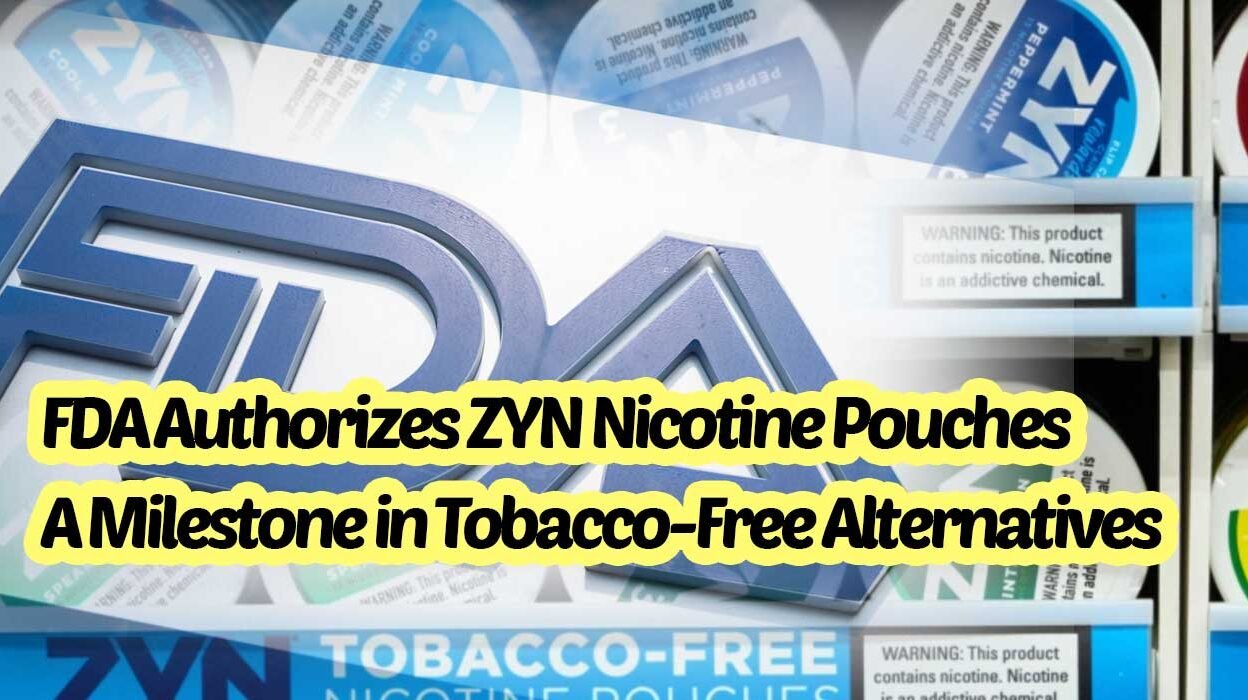 FDA Authorizes ZYN Nicotine Pouches: A Milestone in Tobacco-Free Alternatives